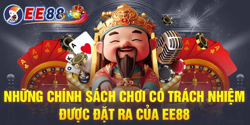 Những chính sách chơi có trách nhiệm được đặt ra của EE88