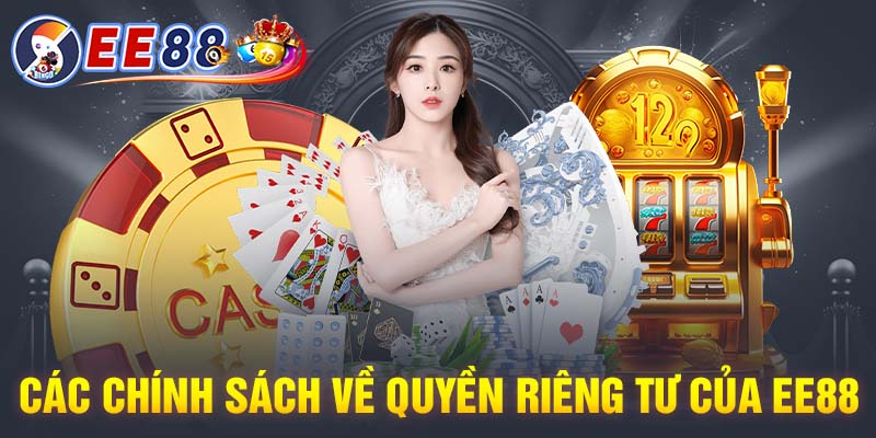 Quyền riêng tư và chính sách mà EE88 cung cấp