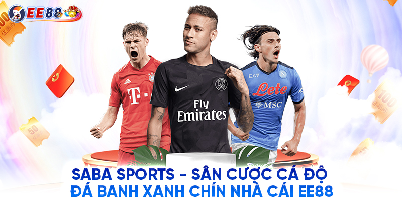 SABA Sports - Sân Cược Cá Độ Đá Banh Xanh Chín Nhà Cái EE88